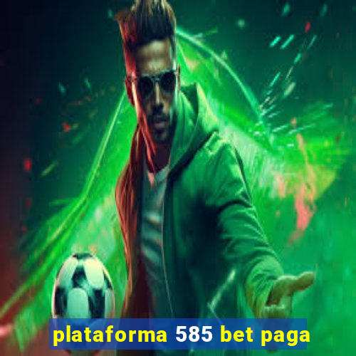 plataforma 585 bet paga